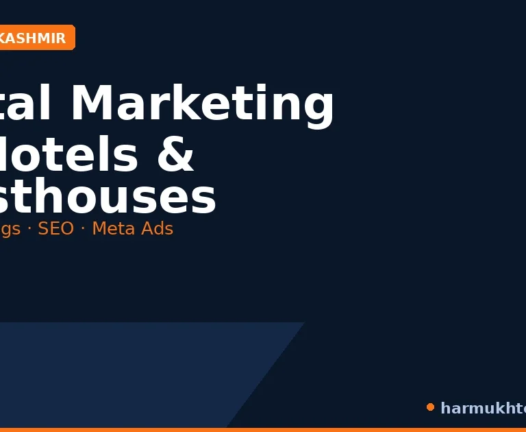 Digital marketing for hotels and guesthouses in Kashmir — Harmukh Technologies