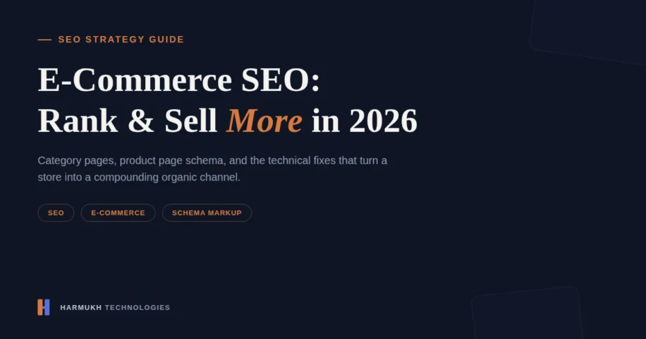 Featured image for "E-Commerce SEO: Rank & Sell More in 2026" — Harmukh Technologies SEO strategy guide